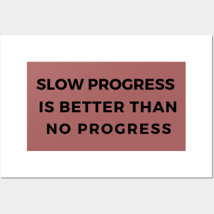 Slow progress is better that no progress by Qrotero Posters and Art